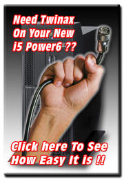 Have Twinax CRTs & Printers to connect to your new System i i5 Power5 or Power6??  Click here to see just how easy it is.