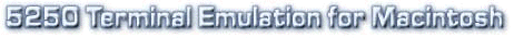 5250 Terminal Emulation Connectivity Products for Macintosh
