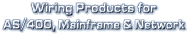 Wiring Products for AS/400, Mainframe & Network